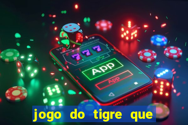 jogo do tigre que paga dinheiro de verdade